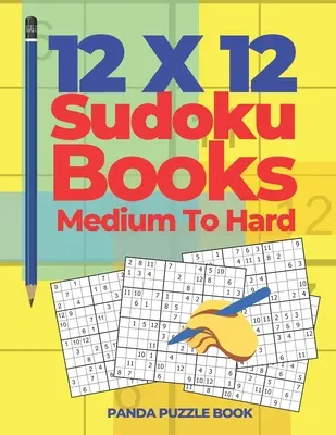 12x12 Sudoku Bücher Mittel bis Schwer: Denkspiele Sudoku - Logikspiele für Erwachsene - 12x12 Sudoku Books Medium To Hard: Brain Games Sudoku - Logic Games For Adults