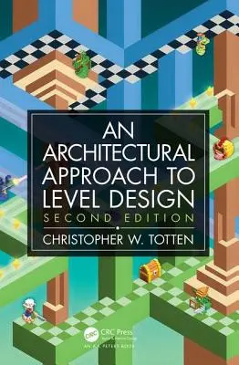 Architektonischer Ansatz zum Leveldesign: Zweite Ausgabe - Architectural Approach to Level Design: Second Edition