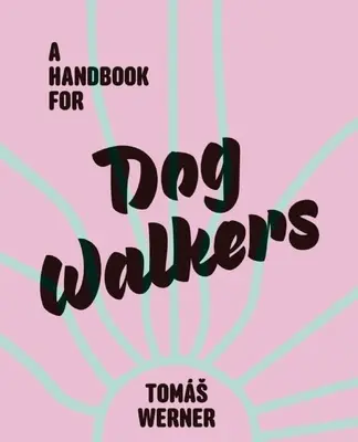 Ein Handbuch für Hundespaziergänger - A Handbook for Dog Walkers