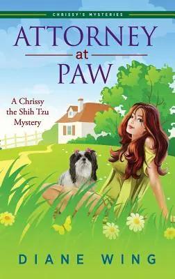 Rechtsanwalt: Ein Chrissy der Shih Tzu-Krimi - Attorney-at-Paw: A Chrissy the Shih Tzu Mystery