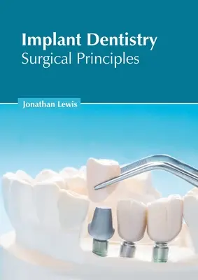 Implantologische Zahnheilkunde: Chirurgische Grundsätze - Implant Dentistry: Surgical Principles
