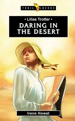 Lilias Trotter: Wagemutig in der Wüste - Lilias Trotter: Daring in the Desert