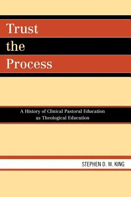 Vertraue dem Prozess: Eine Geschichte der klinisch-pastoralen Ausbildung als theologische Ausbildung - Trust the Process: A History of Clinical Pastoral Education as Theological Education