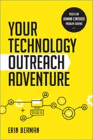 Your Technology Outreach Adventure - Tools for Human-Centered Problem Solving