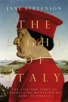 Light of Italy - Das Leben und die Zeit von Federico da Montefeltro, Herzog von Urbino - Light of Italy - The Life and Times of Federico da Montefeltro, Duke of Urbino