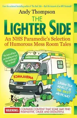 Die hellere Seite. Eine Auswahl an humorvollen Geschichten aus der Kantine eines NHS-Sanitäters - The Lighter Side. An NHS Paramedic's Selection of Humorous Mess Room Tales