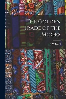 Der goldene Handel der Mauren - The Golden Trade of the Moors