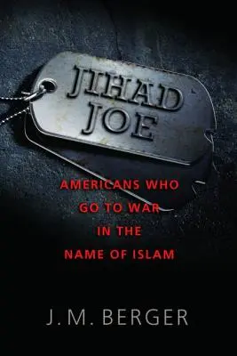Jihad Joe: Amerikaner, die im Namen des Islam in den Krieg ziehen - Jihad Joe: Americans Who Go to War in the Name of Islam