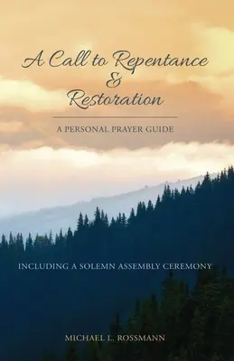 Ein Ruf zur Umkehr und Wiederherstellung: Ein persönlicher Gebetsleitfaden - A Call to Repentance & Restoration: A Personal Prayer Guide