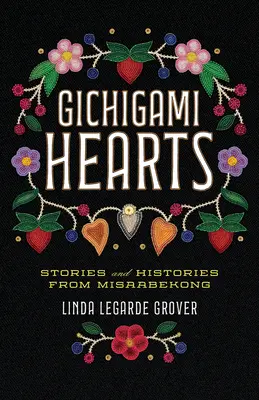 Gichigami-Herzen: Geschichten und Erzählungen aus Misaabekong - Gichigami Hearts: Stories and Histories from Misaabekong