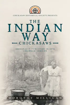 Der indianische Weg: Die Historische Gesellschaft der Chickasaws stellt vor - The Indian Way: Chickasaw Historical Society Presents