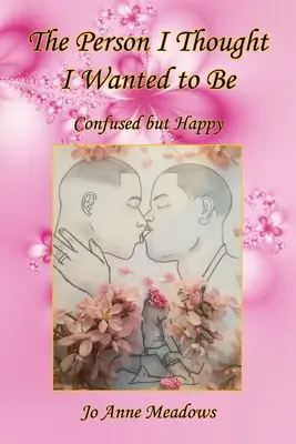 Die Person, die ich zu sein glaubte - verwirrt, aber glücklich - The Person I Thought I Wanted to Be - Confused but Happy