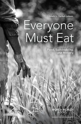 Jeder muss essen: Lebensmittel, Nachhaltigkeit und Ministerium - Everyone Must Eat: Food, Sustainability, and Ministry