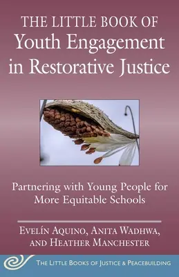 Das kleine Buch der Jugendbeteiligung an der opferorientierten Justiz: Generationenübergreifende Partnerschaften für gerechte und gleichberechtigte Schulen - The Little Book of Youth Engagement in Restorative Justice: Intergenerational Partnerships for Just and Equitable Schools