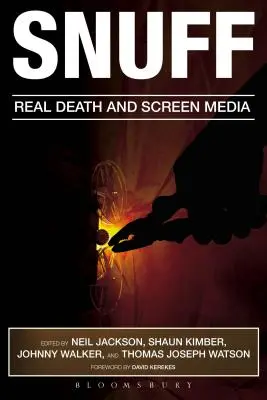 Schnupftabak: Der reale Tod und die Bildschirmmedien - Snuff: Real Death and Screen Media