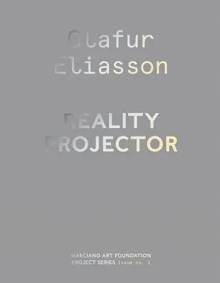 Olafur Eliasson: Der Realitätsprojektor - Olafur Eliasson: Reality Projector