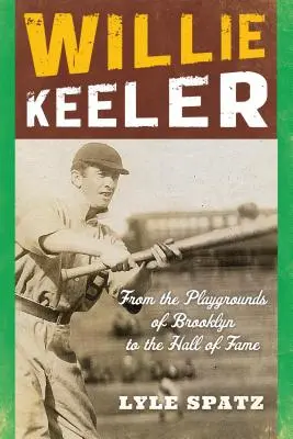 Willie Keeler: Von den Spielplätzen Brooklyns in die Hall of Fame - Willie Keeler: From the Playgrounds of Brooklyn to the Hall of Fame