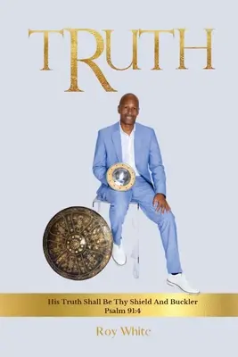 Wahrheit: Seine Wahrheit wird dein Schild und Schild sein Psalm 91:4 - Truth: His Truth Shall Be Thy Shield And Buckler Psalm 91:4