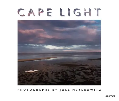 Joel Meyerowitz: Das Licht am Kap - Joel Meyerowitz: Cape Light