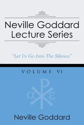 Neville Goddard Vortragsreihe, Band VI: (Eine gnostische Audio-Auswahl, inklusive kostenlosem Zugang zum Streaming-Hörbuch) - Neville Goddard Lecture Series, Volume VI: (A Gnostic Audio Selection, Includes Free Access to Streaming Audio Book)
