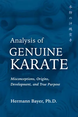 Analyse von echtem Karate: Missverständnisse, Ursprünge, Entwicklung und wahrer Zweck - Analysis of Genuine Karate: Misconceptions, Origins, Development, and True Purpose