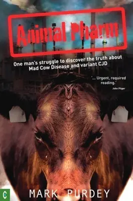 Animal Pharm: Der Kampf eines Mannes um die Wahrheit über Rinderwahnsinn und CJD-Varianten - Animal Pharm: One Man's Struggle to Discover the Truth about Mad Cow Disease and Variant Cjd