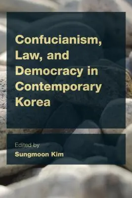 Konfuzianismus, Recht und Demokratie im heutigen Korea - Confucianism, Law, and Democracy in Contemporary Korea