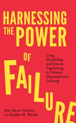 Die Macht des Scheiterns nutzen: Geschichtenerzählen und Systemtechnik zur Verbesserung des organisatorischen Lernens - Harnessing the Power of Failure: Using Storytelling and Systems Engineering to Enhance Organizational Learning