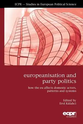 Europäisierung und Parteipolitik: Wie die EU inländische Akteure, Muster und Systeme beeinflusst - Europeanisation and Party Politics: How the EU affects Domestic Actors, Patterns and Systems