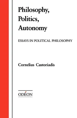 Philosophie, Politik, Autonomie: Aufsätze zur politischen Philosophie - Philosophy, Politics, Autonomy: Essays in Political Philosophy