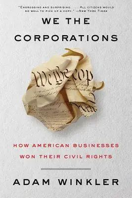 We the Corporations: Wie amerikanische Unternehmen ihre Bürgerrechte erkämpften - We the Corporations: How American Businesses Won Their Civil Rights