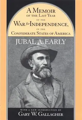 Memoiren über das letzte Jahr des Unabhängigkeitskrieges in den Konföderierten Staaten von Amerika: Enthält einen Bericht über die Operationen seiner Kommandos. - A Memoir of the Last Year of the War for Independence, in the Confederate States of America: Containing an Account of the Operations of His Commands i