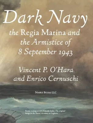 Dunkle Marine: Die italienische Regia Marina und der Waffenstillstand vom 8. September 1943 - Dark Navy: The Italian Regia Marina and the Armistice of 8 September 1943