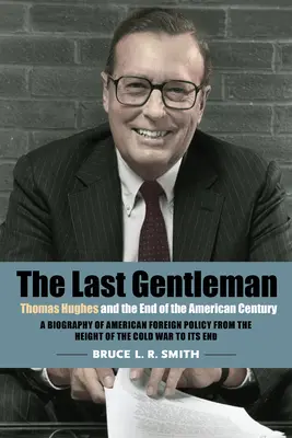 Der letzte Gentleman: Thomas Hughes und das Ende des amerikanischen Jahrhunderts - The Last Gentleman: Thomas Hughes and the End of the American Century