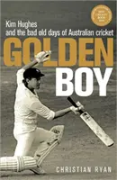 Golden Boy - Kim Hughes und die schlechten alten Tage des australischen Cricket (Ryan Christian (Autor)) - Golden Boy - Kim Hughes and the bad old days of Australian cricket (Ryan Christian (Author))