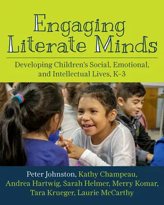 Gebildete Köpfe ansprechen: Die Entwicklung des sozialen, emotionalen und intellektuellen Lebens von Kindern, K-3 - Engaging Literate Minds: Developing Children's Social, Emotional, and Intellectual Lives, K-3