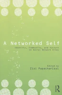 Ein vernetztes Selbst: Identität, Gemeinschaft und Kultur auf sozialen Netzwerkseiten - A Networked Self: Identity, Community, and Culture on Social Network Sites