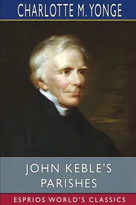 John Keble's Parishes (Esprios Klassiker) - John Keble's Parishes (Esprios Classics)