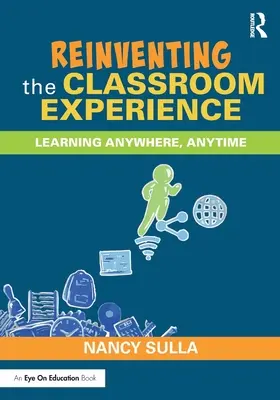 Das Klassenzimmer neu erfinden: Lernen an jedem Ort und zu jeder Zeit - Reinventing the Classroom Experience: Learning Anywhere, Anytime