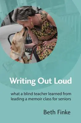 Lautes Schreiben: Was eine blinde Lehrerin von der Leitung eines Memoirenkurses für Senioren gelernt hat - Writing Out Loud: What a Blind Teacher Learned from Leading a Memoir Class for Seniors