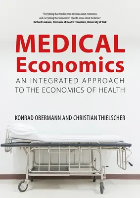 Medizinische Ökonomie: Ein integrierter Ansatz zur Ökonomie der Gesundheit - Medical Economics: An Integrated Approach to the Economics of Health