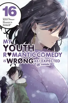 Meine Jugend-Romantik-Komödie ist falsch, so wie ich es erwartet habe @ Comic, Band 16 (Manga) - My Youth Romantic Comedy Is Wrong, as I Expected @ Comic, Vol. 16 (Manga)