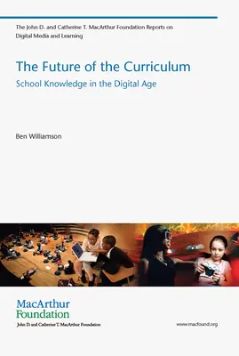 Die Zukunft des Lehrplans - Schulwissen im digitalen Zeitalter (Williamson Ben (Lecturer University of Stirling)) - Future of the Curriculum - School Knowledge in the Digital Age (Williamson Ben (Lecturer University of Stirling))