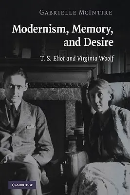 Modernismus, Erinnerung und Begehren: T. S. Eliot und Virginia Woolf - Modernism, Memory, and Desire: T. S. Eliot and Virginia Woolf