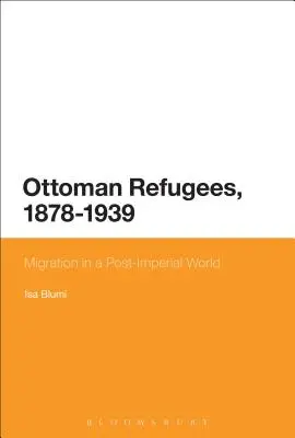 Osmanische Flüchtlinge, 1878-1939 - Ottoman Refugees, 1878-1939