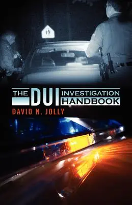 Das DUI Ermittlungshandbuch - The DUI Investigation Handbook
