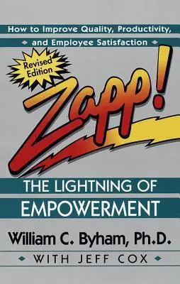 Zapp! der Blitz des Empowerments: Wie man Qualität, Produktivität und Mitarbeiterzufriedenheit steigert - Zapp! the Lightning of Empowerment: How to Improve Quality, Productivity, and Employee Satisfaction