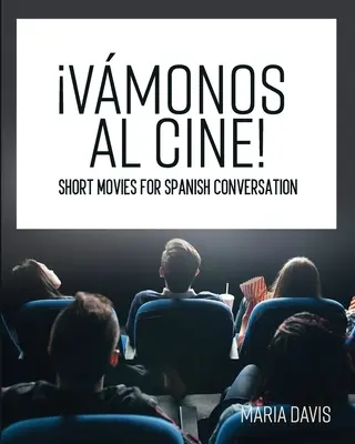 Vmonos al cine!: Kurzfilme für die spanische Konversation - Vmonos al cine!: Short Movies for Spanish Conversation