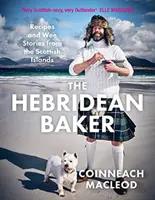 Hebridean Baker - Rezepte und kleine Geschichten von den schottischen Inseln - Hebridean Baker - Recipes and Wee Stories from the Scottish Islands