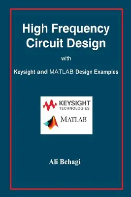 Entwurf von Hochfrequenzschaltungen: mit Keysight- und MATLAB-Entwurfsbeispielen - High Frequency Circuit Design: with Keysight and MATLAB Design Examples